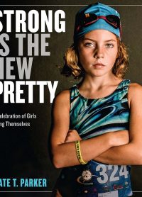 Strong is the New Pretty- Kate T. Parker