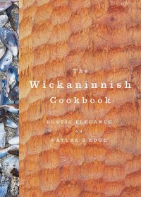 The Wickaninnish Cookbook